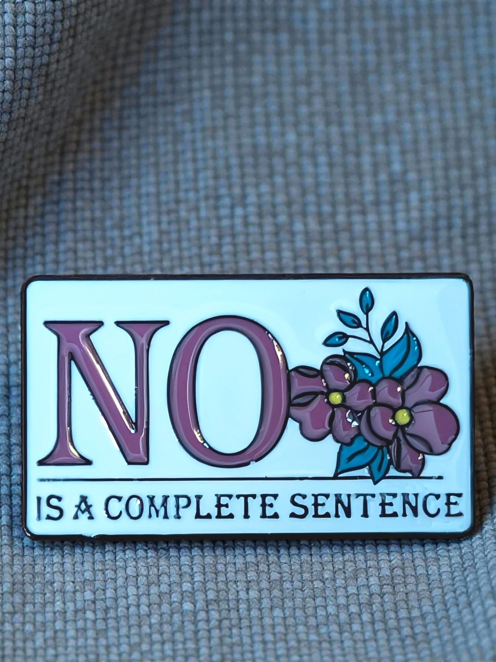 " No Is A Complete Sentence" Enamel Pin